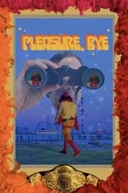 Pleasure, Bye