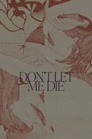Don't Let Me Die