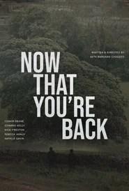 Now That You’re Back