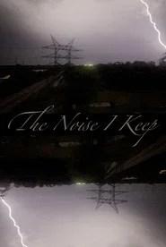 The Noise I Keep