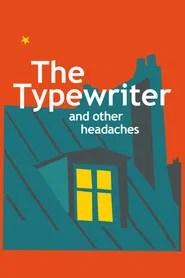 The Typewriter and Other Headaches