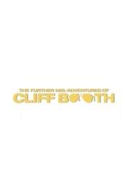 THE FURTHER MIS-ADVENTURES OF CLIFF BOOTH